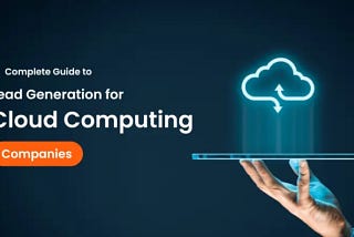 Lead Generation for Cloud Computing Companies