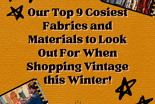 The 9 Cosiest Fabrics to Look Out For when Shopping Vintage this Winter