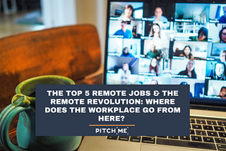 The Top 5 Remote Jobs and the Remote Revolution