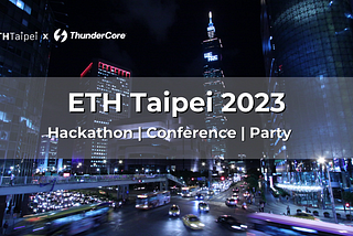 ThunderCore’s Commitment to Blockchain Technology Shines at ETH Taipei 2023