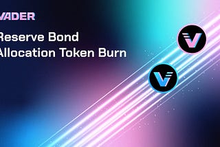 $VADER Reserve Bond Allocation Token Burn