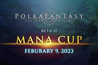 PolkaFantasy Begins Its Beta II with Exclusive Mana Cup Tournament