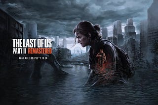 The Last Of Us Part 2 gets a remaster — because who remembers 2020