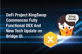 DeFi Project KingSwap Announces Fully Functional DEX