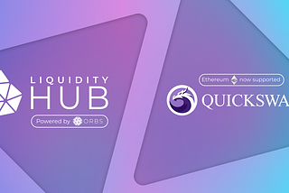 Orbs Liquidity Hub、QuickSwap DEXで初となるEthereumでの利用開始！