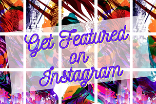 Get Featured On Instagram With Your Art And Work!