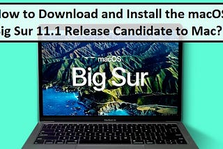 How to Download and Install the macOS Big Sur 11.1 Release Candidate to Mac?