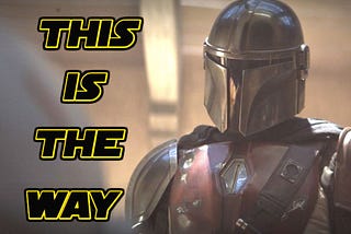 Star Wars’ The Mandalorian, This is the way.
