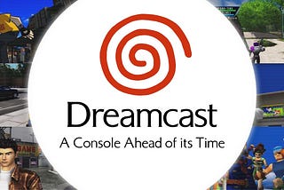 SEGA Dreamcast: A Console Ahead of its Time