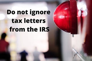 IRS tax letters don’t go away if you ignore them