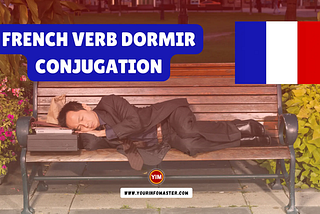 Exploring the French Verb “Dormir”: Conjugation, Meaning, Translation, and Examples