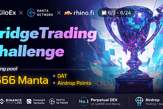 KiloEx x Manta Network x Rhino.fi Bridge Trading Challenge