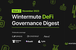Wintermute DeFi Governance Digest — November 2023 | Week 2