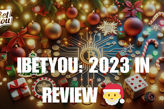 iBetYou: 2023 in Review 🎅
