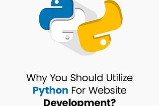 Why You Should Utilize Python for Website Development?