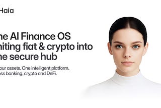 Haia — Your Personal AI Assistant for Web3 and Money