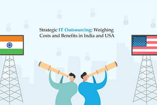 Strategic IT Outsourcing: Weighing Costs and Benefits in India and USA