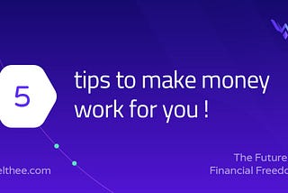 5 tips to make money work for you