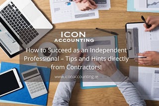 How to Succeed as an Independent Professional — Tips and Hints directly from Contractors