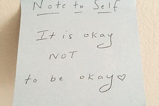 It is okay to not be okay.