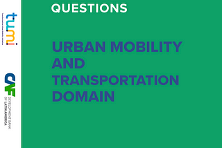 LAUNCH: The 100 Questions Initiative’s Urban Mobility and Transportation Domain Releases its Final…