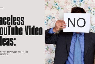 Faceless YouTube Video Ideas: Creative Types of YouTube Channels