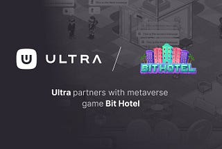 Ultra Partners with Metaverse Game Bit Hotel