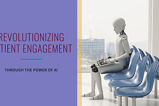Generative AI’s Role in Enhancing Patient Engagement and Continuity of Care