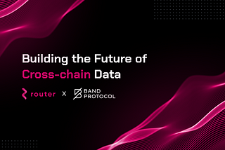 Building the Future of Cross-chain Data: Router Protocol x Band Oracle v3