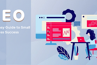 The Easy Guide to Small Business SEO Success
