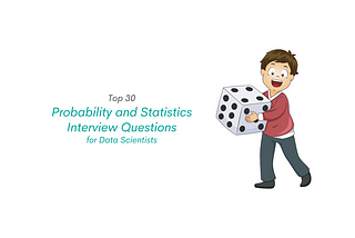 Probability and Statistics Interview Questions for Data Scientists