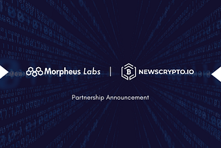 Morpheus Labs and Newscrypto Join Hands to Foster Blockchain Education To A Wider Audience in the…