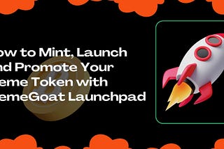 How to Mint, Promote and Launch Your Token Pre-sale with MemeGoat Launchpad