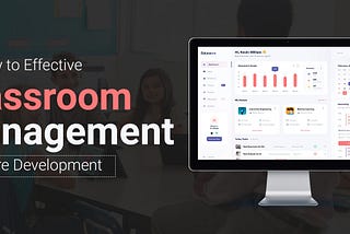 The Key to Effective Classroom Management Software Development