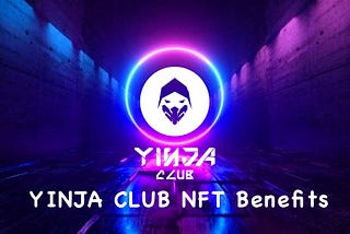 Benefits of YINJA Club NFT