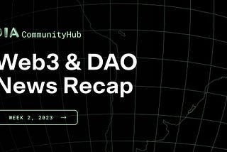Web3 & DAO News: Week 2, 2023