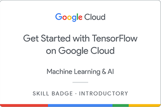 Google Cloud Skills Boost — Get Started with TensorFlow on Google Cloud
