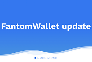 Fantom Wallet Update.