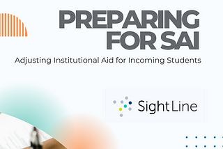 Preparing for SAI — Adjusting Institutional Aid for Incoming Students