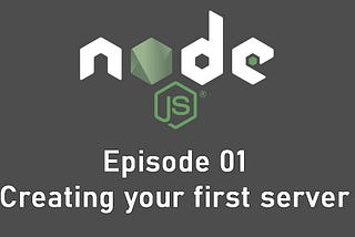 NodeJS Tutorial — 01 — Creating your first server + Nodemon