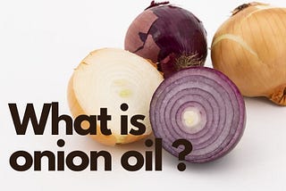 Onion oil for hair and skin |Benefits, Uses and Disadvantages|2021