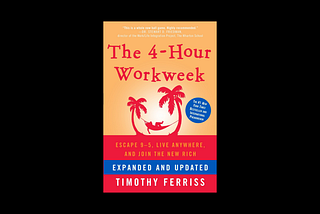 Book 1: The 4-Hour Workweek by Tim Ferriss