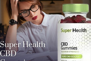 Super Health CBD Gummies Reviews: [Scam EXPOSED 2023] Price, False Or Trusted?