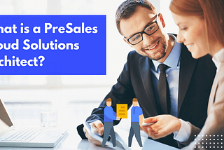 What is a PreSales Cloud Solutions Architect?