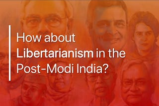 How about Libertarianism in Post-Modi India?