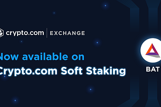 BAT Now Available on Crypto.com Soft Staking