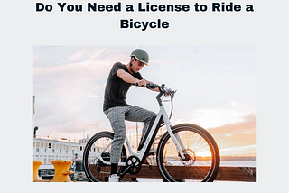 Do You Need a License to Ride a Bicycle