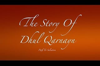 Lessons from the story of Dhul Qarnayn — Dr. Bashar Shala