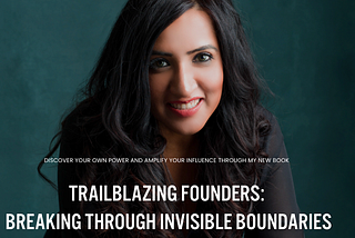 Trailblazing Founders: Breaking Through Invisible Boundaries
