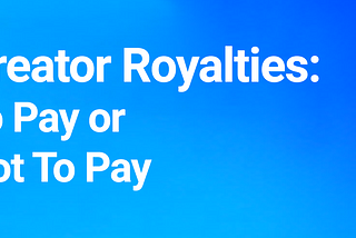 Creator Royalties: To Pay or Not To Pay